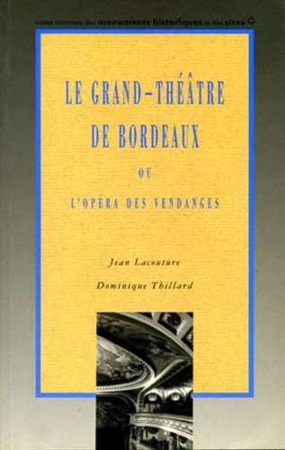LE GRAND THÉÂTRE DE BORDEAUX ou l'opéra des vendanges