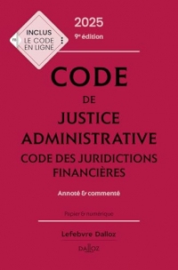 Code de justice administrative - Code des juridictions financières 2025 9ed - Annoté et commenté (Codes Dalloz Universitaires et Pro)