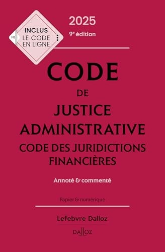 Code de justice administrative - Code des juridictions financières 2025 9ed - Annoté et commenté (Codes Dalloz Universitaires et Pro)