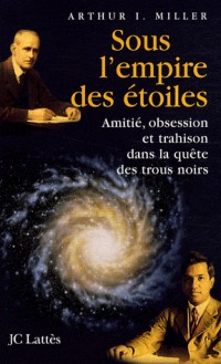 Sous l'empire des étoiles : Amitié, obsession et trahison dans la quête des trous noirs