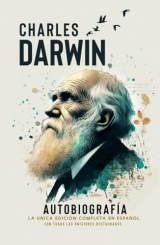 Charles Darwin. Autobiografía Completa: Con todas las omisiones restauradas