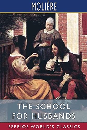 The School for Husbands (Esprios Classics): Translated by Sir Charles Sedley [9781006538353]