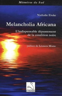 Melancholia Africana : L'indispensable dépassement de la condition noire
