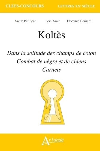 Koltès: Dans la solitude des champs de coton, Combat de nègre et de chiens et Carnets