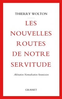 Les nouvelles routes de notre servitude : Aliénation, normalisation, soumission (essai français)
