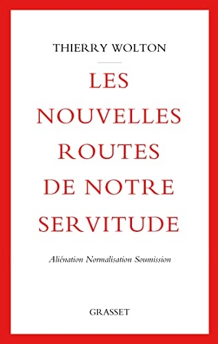 Les nouvelles routes de notre servitude : Aliénation, normalisation, soumission (essai français)