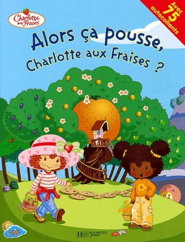 Alors ça pousse, Charlotte aux Fraises ?