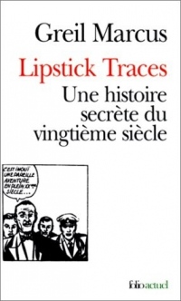 Lipstick Traces. Une histoire secrète du vingtième siècle