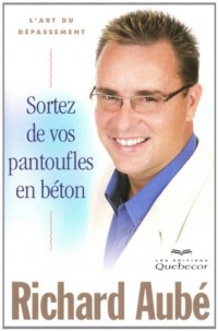 Sortez de vos pantoufles en béton - L'art du dépassement