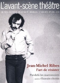 Jean-Michel Ribes, l'art de résister ; L'avant-scene theatre n° 1265