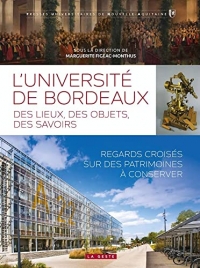 L'université de Bordeaux - Des lieux, des objets, des savoirs