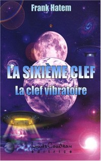 Sixième clef - La clef vibratoire
