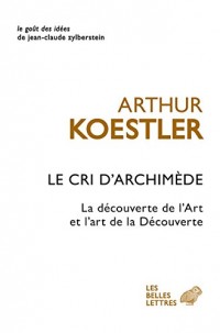Le Cri d'Archimède: La découverte de l'Art et l'art de la Découverte (Le gout des idees t. 16)