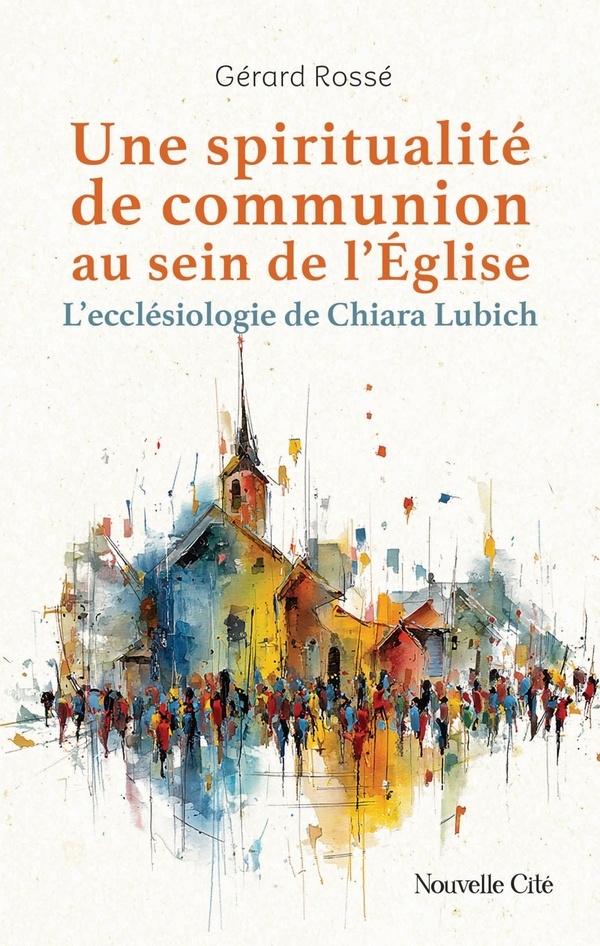 Une spiritualité de communion au sein de l'Eglise: L'ecclésiologie de Chiara Lubich