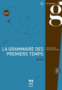 La grammaire des premiers temps : B1-B2 (1CD audio MP3)