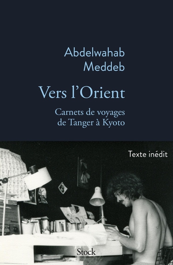 Vers l'orient: Carnets de voyage de Tanger à Kyoto