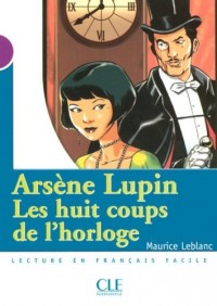 Arsène Lupin, Les huit coups de l'horloge - Niveau 1 - Lecture Mise en scène - Livre