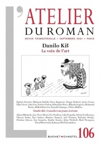 Revue Atelier du roman n°106: Danilo Kiš - La voix de l'art