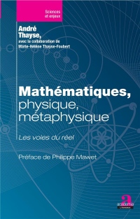 Mathématiques, physique, métaphysique: Les voies du réel