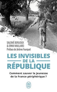 Les invisibles de la république: Comment sauver la jeunesse de la France périphérique ?