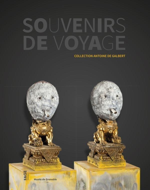 Souvenirs de Voyage - Collection Antoine de Galbert