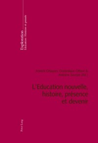 L'Education Nouvelle, Histoire, Presence Et Devenir