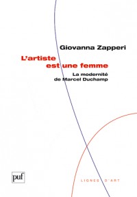 L'artiste est une femme - La modernité de Marcel Duchamp