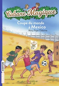 La cabane magique, Tome 47 : Coupe du monde à Mexico