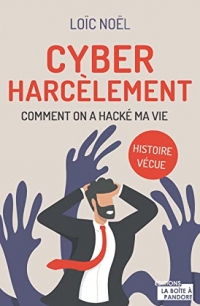 Cyberharcèlement- Comment on a hacké ma vie - Histoire vécue