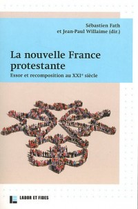 La nouvelle France protestante : essor et recomposition au XXIe siècle