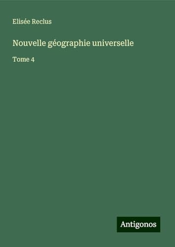 Nouvelle géographie universelle: Tome 4 [9783388664750]