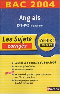 ABC Bac - Les Sujets corrigés : Bac 2004 : Anglais LV1-LV2, toutes séries