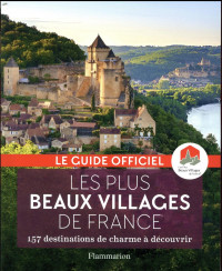Les plus beaux villages de France : Guide officiel de l'association Les Plus Beaux Villages de France