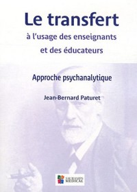 Le transfert à l'usage des enseignants et des éducateurs : Approche psychanalytique