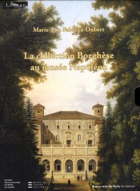 La collection Borghèse au musée Napoléon : Coffret en 2 tomes