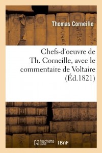 Chefs-d'oeuvre de Th. Corneille, avec le commentaire de Voltaire (Éd.1821)