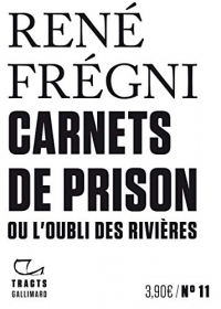 Tracts (N°11) - Carnets de prison: ou L'oubli des rivières