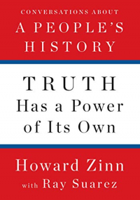 Truth Has a Power of Its Own: Conversations About a Peoples History