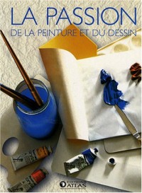 La passion de la peinture et du dessin : Coffret 2 volumes