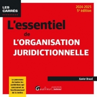 L'essentiel de l'organisation juridictionnelle: Le panorama de toutes les juridictions qui concourent au fonctionnement de la justice