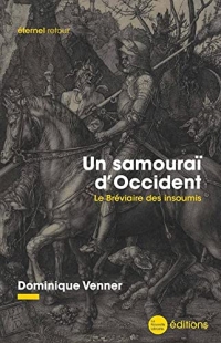 Un samouraï d'Occident: Le bréviaire des insoumis