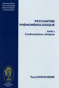 Psychiatrie Phenomenologique. Tome II, Confrontations cliniques