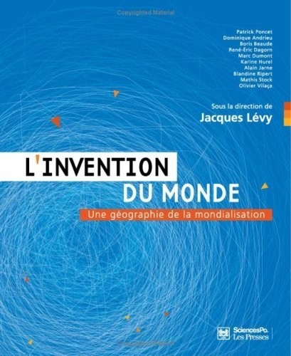 L'invention du monde : Une géographie de la mondialisation