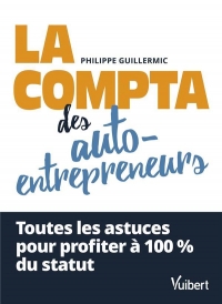 La comptabilité des auto-entrepreneurs: Toutes les astuces pour profiter à 100 % du statut