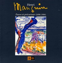 Henri Manguin : Fauve et précurseur (1898-1906)