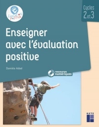 Enseigner avec l'évaluation positive Cycles 2 et 3 (+ CD-Rom/téléchargement)