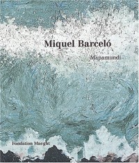 Miquel Barcelo. : Mapamundi