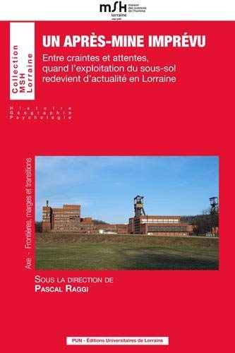 Un Après-Mine Imprevu. Entre Craintes et Attentes, Quand l'Exploitati on du Sous-Sol Redevient d'Act