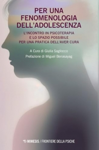 Per una fenomenologia dell'adolescenza. L'incontro in psicoterapia e lo spazio possibile per una pratica dell'aver cura