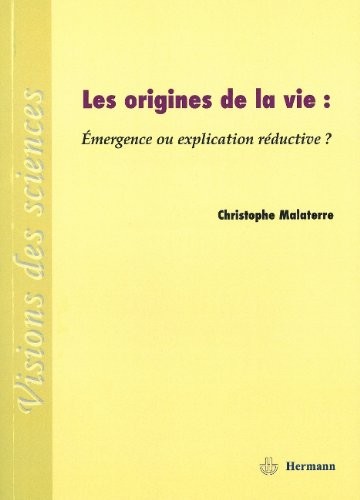Les Origines de la vie: Émergence ou explication réductive ?